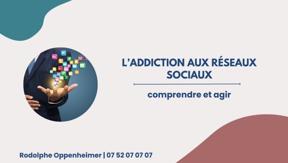 Laddiction aux réseaux sociaux comprendre et agir Rodolphe Oppenheimer