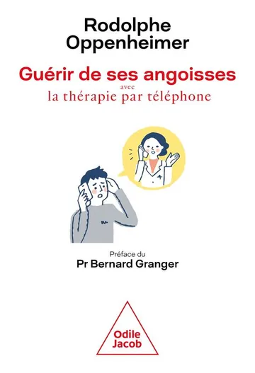 Couverture du livre « Guérir de ses angoisses avec la thérapie par téléphone »