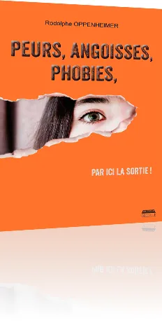 Couverture du livre « Peurs, angoisses, phobies, par ici la sortie ! »