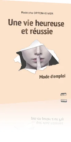 Couverture du livre « Une vie heureuse et réussie : mode d’emploi »