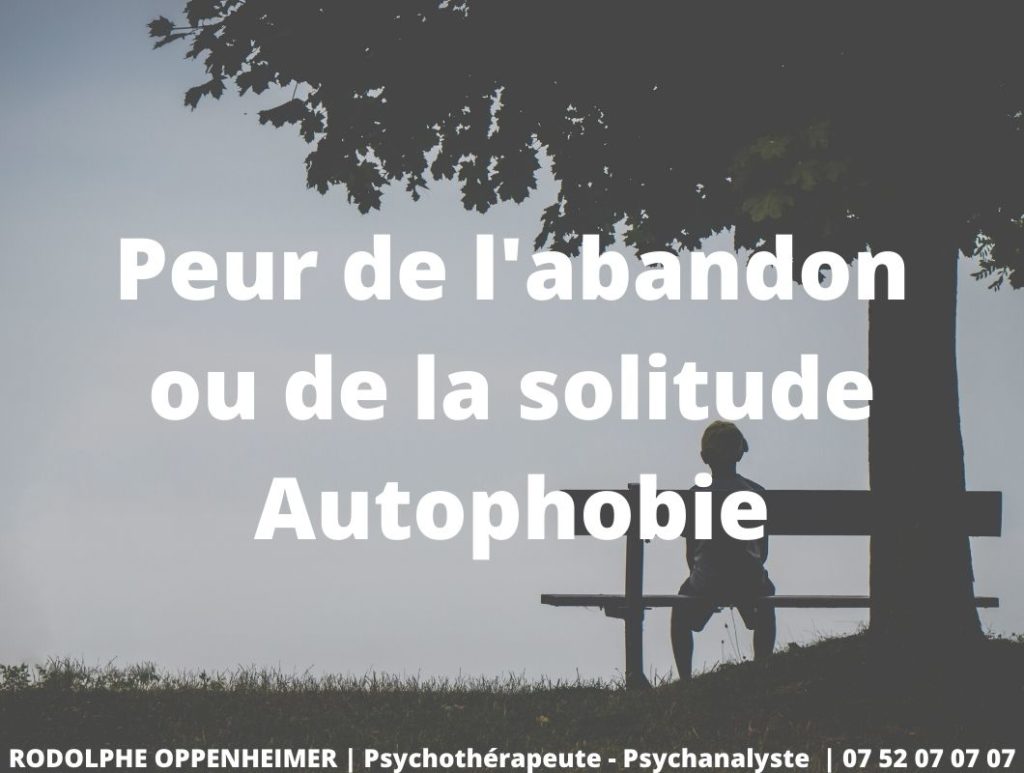 Peur De L'abandon Ou De La Solitude - Autophobie - Rodolphe Oppenheimer