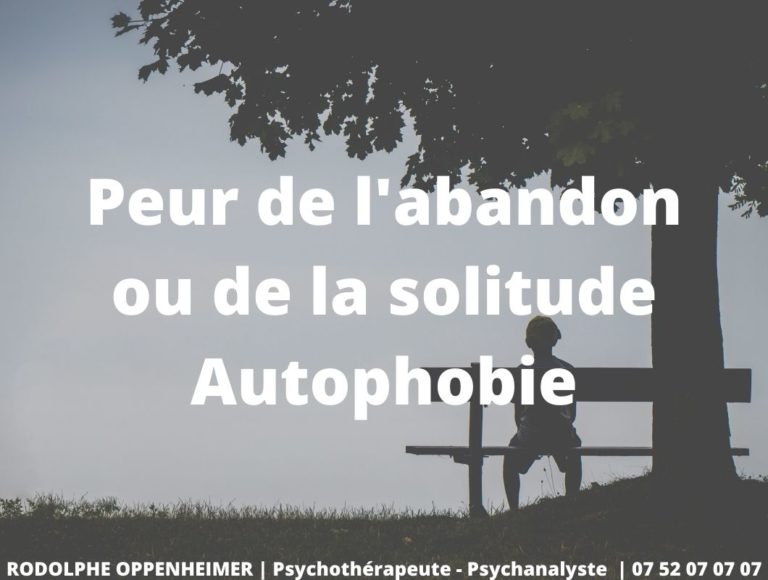 peur de l'abandon solitude autophobie