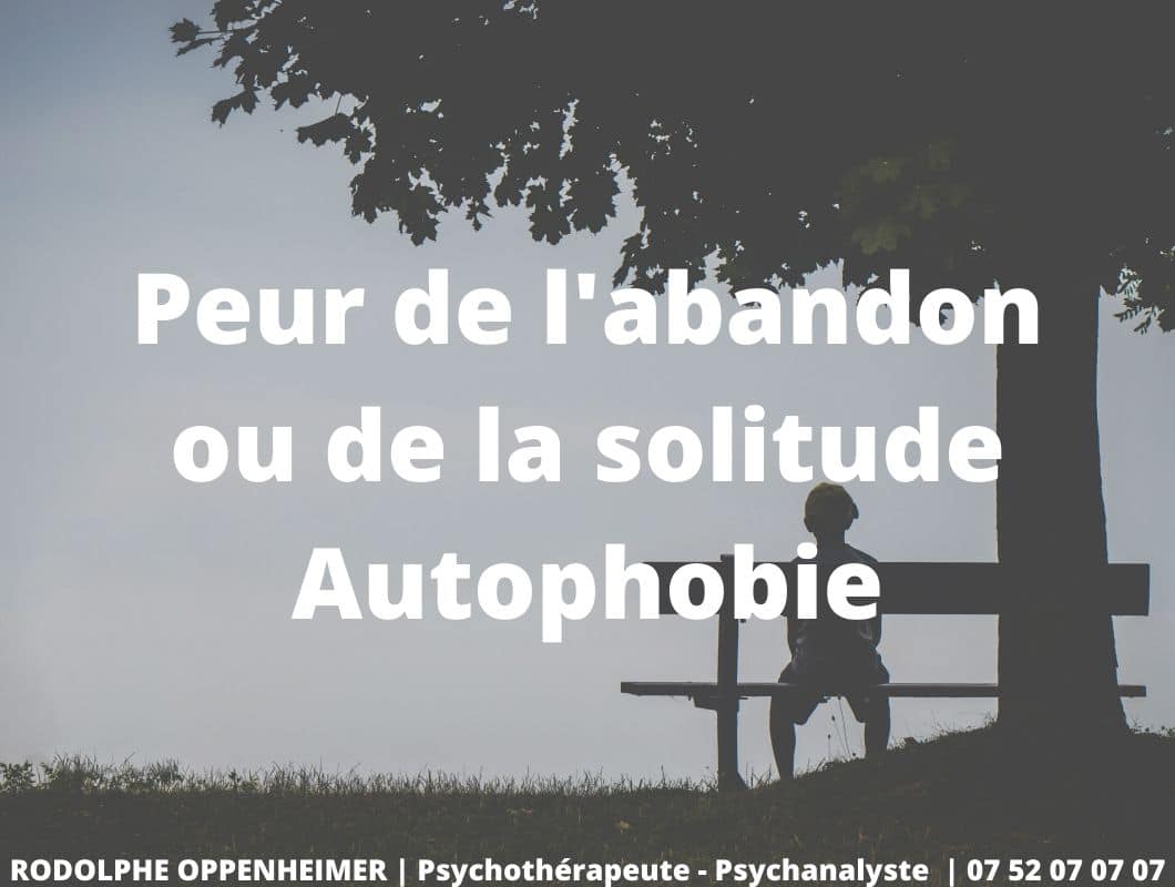 You are currently viewing Peur de l’abandon ou de la solitude – Autophobie