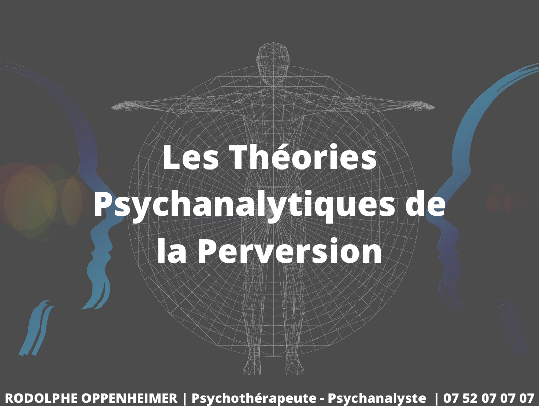 Les théories psychanalytiques de la perversion