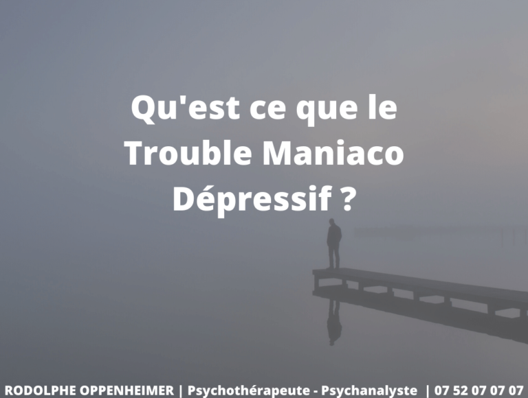 Qu'est ce que le Trouble Maniaco Dépressif ?