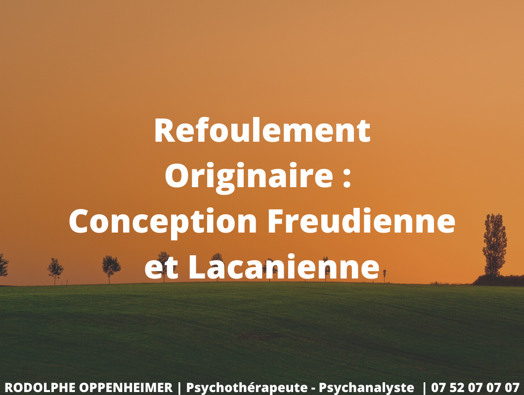 You are currently viewing Refoulement originaire : conceptions freudienne et lacanienne