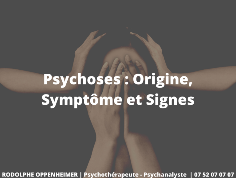 Psychoses : Origine, Symptôme et Signes