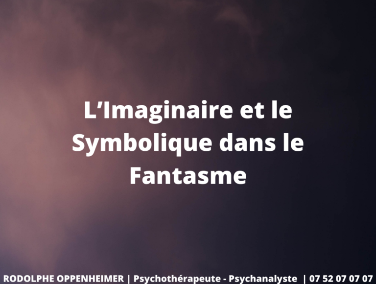 L’Imaginaire et le Symbolique dans le Fantasme