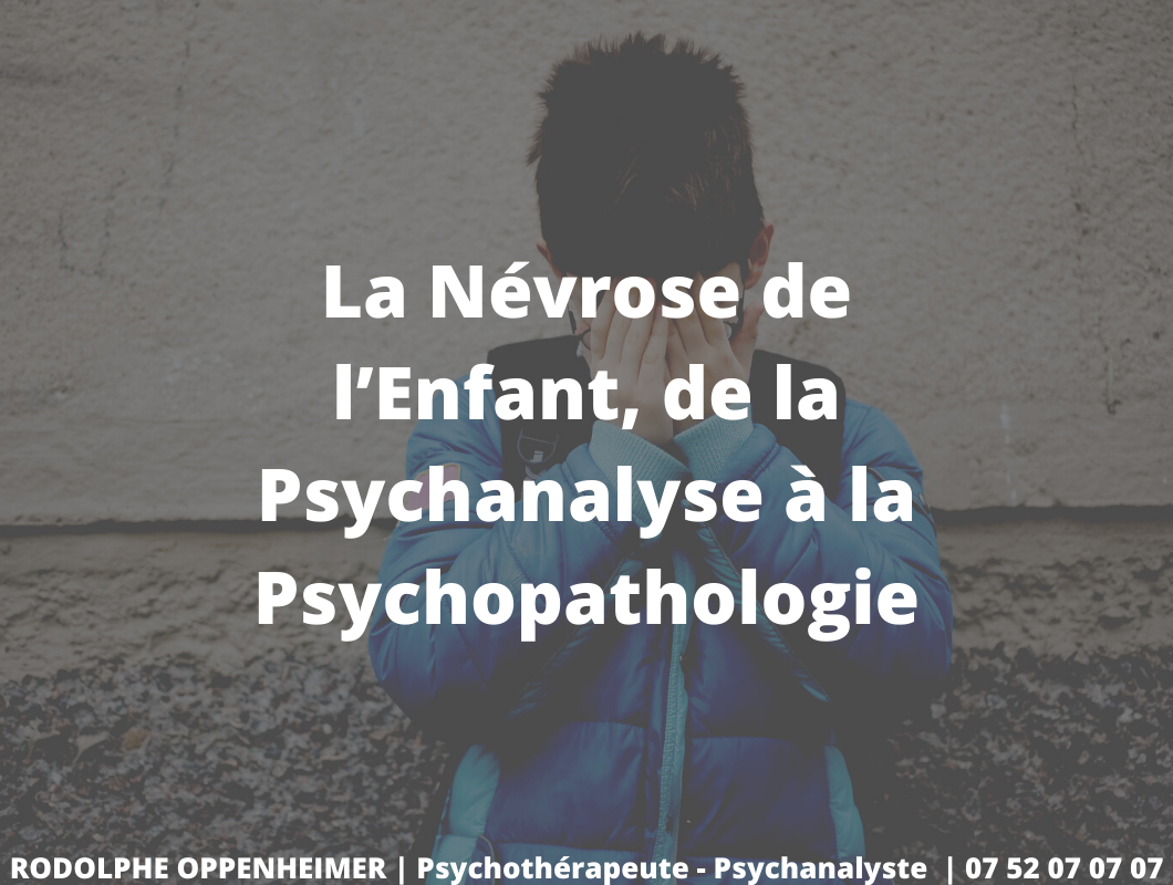 Read more about the article La névrose de l’enfant, de la psychanalyse à la psychopathologie