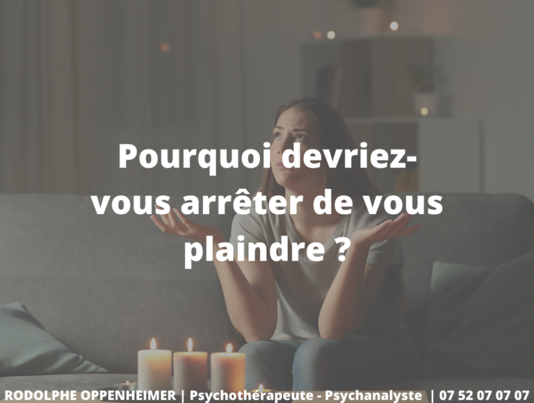 Pourquoi devriez-vous arrêter de vous plaindre ?
