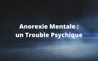 Anorexie Mentale : un Trouble Psychique