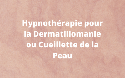 Hypnothérapie pour la Dermatillomanie ou Cueillette de la Peau