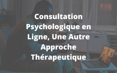 Consultation Psychologique en Ligne, Une Autre Approche Thérapeutique