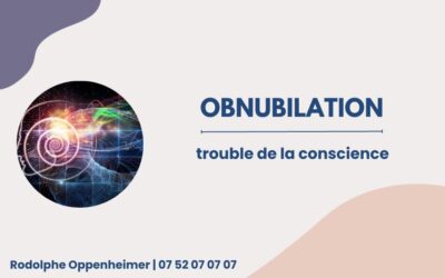 Obnubilation – Trouble de la Conscience