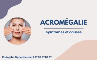 Acromégalie – Symptômes et Causes