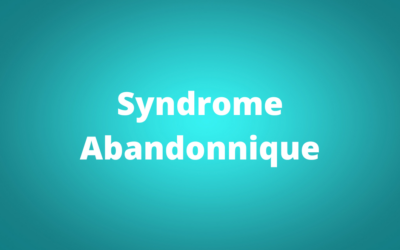 La Peur de l’Abandon ou Syndrome Abandonnique 
