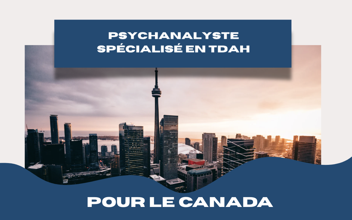 Pourquoi consulter un  psychanalyste spécialisé en TDAH au Canada