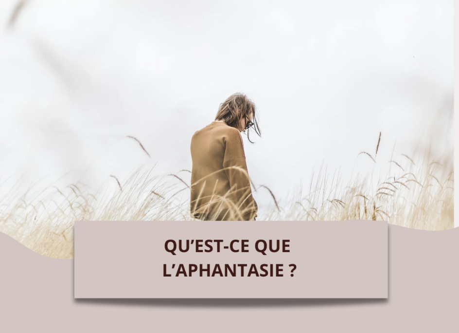 Qu’est-ce que l’aphantasie?